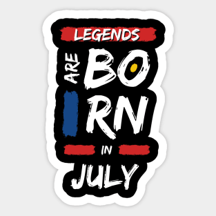 Legends are Born in July (WHITE Font) Sticker